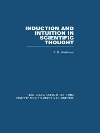 Kniha Induction and Intuition in Scientific Thought P. B. Medawar