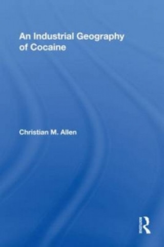 Książka Industrial Geography of Cocaine Christian Michael Allen