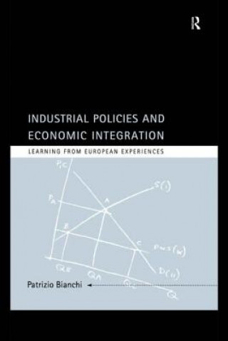 Książka Industrial Policies and Economic Integration Patrizio Bianchi