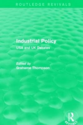 Kniha Industrial Policy (Routledge Revivals) Grahame F. Thompson