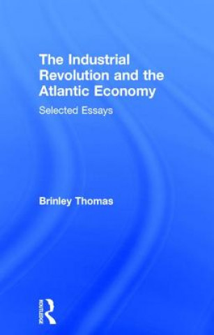 Carte Industrial Revolution and the Atlantic Economy Brinley Thomas