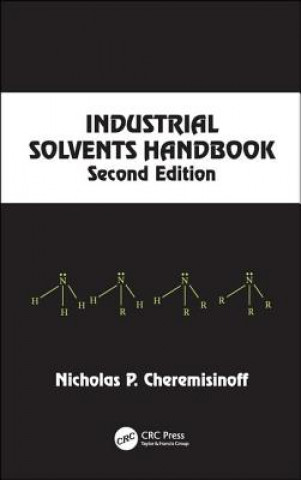 Carte Industrial Solvents Handbook, Revised And Expanded Nicholas P. Cheremisinoff