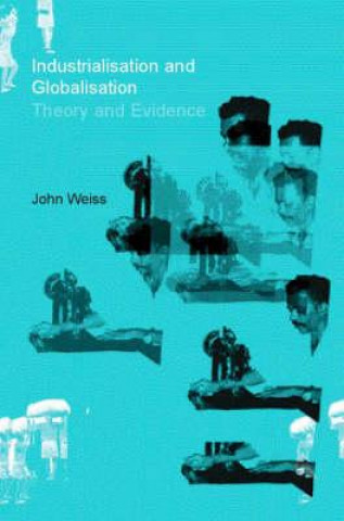 Livre Industrialization and Globalization John Weiss