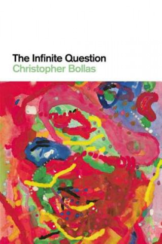 Kniha Infinite Question Christopher Bollas