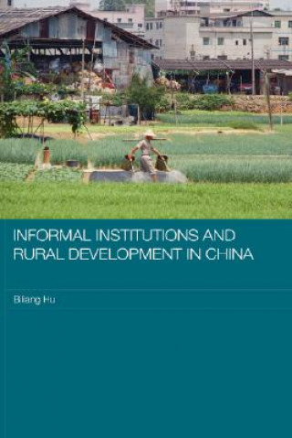 Książka Informal Institutions and Rural Development in China Biliang Hu