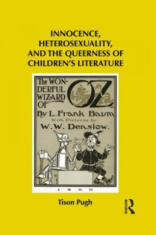 Könyv Innocence, Heterosexuality, and the Queerness of Children's Literature Tison Pugh