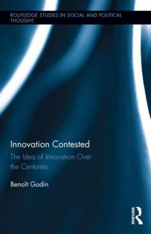 Kniha Innovation Contested Benoit Godin