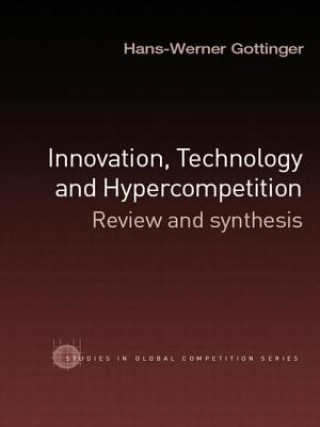 Kniha Innovation, Technology and Hypercompetition Hans-Werner Gottinger