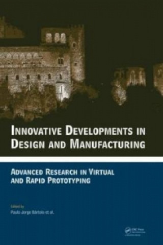 Könyv Innovative Developments in Design and Manufacturing Paulo Jorge Da Silva Bartolo