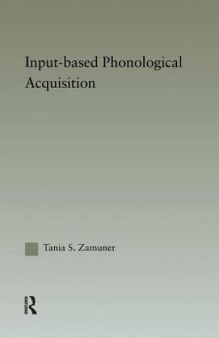 Könyv Input-based Phonological Acquisition Tania S. Zamuner