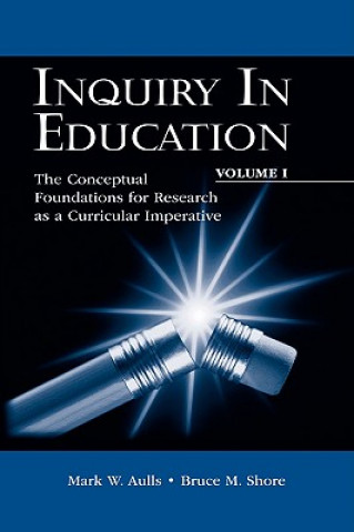 Könyv Inquiry in Education, Volume I Bruce M. Shore