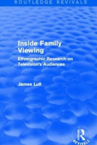Carte Inside Family Viewing (Routledge Revivals) James Lull