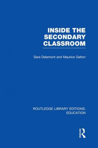 Könyv Inside the Secondary Classroom (RLE Edu O) Maurice Galton