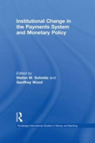 Книга Institutional Change in the Payments System and Monetary Policy Geoffrey Wood