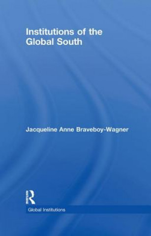 Kniha Institutions of the Global South Jacqueline Anne Braveboy-Wagner