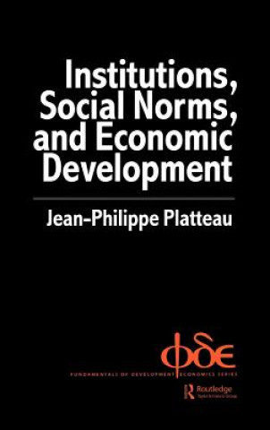 Kniha Institutions, Social Norms and Economic Development Jean-Philippe Platteau