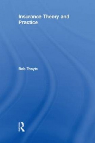 Könyv Insurance Theory and Practice Rob Thoyts