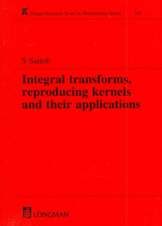 Knjiga Integral Transforms, Reproducing Kernels and Their Applications Saburou Saitoh