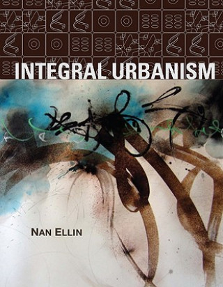 Könyv Integral Urbanism Nan Ellin