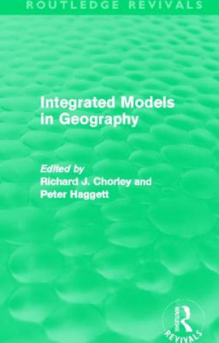 Książka Integrated Models in Geography (Routledge Revivals) Peter Haggett