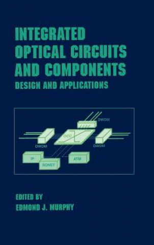 Knjiga Integrated Optical Circuits and Components Edmond J. Murphy