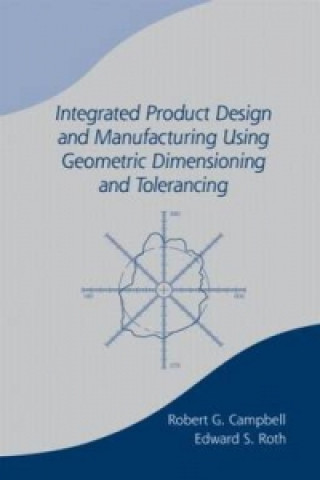 Kniha Integrated Product Design and Manufacturing Using Geometric Dimensioning and Tolerancing Edward S. Roth
