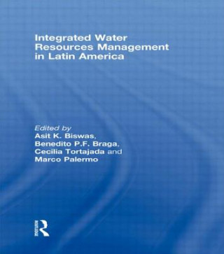 Kniha Integrated Water Resources Management in Latin America Asit K. Biswas