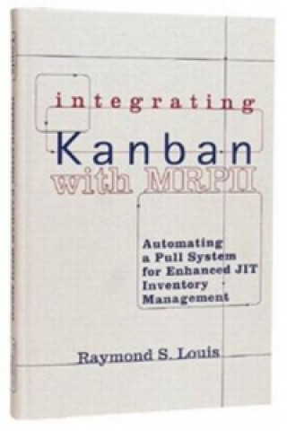 Könyv Integrating Kanban with MRP II Raymond S. Louis