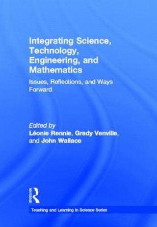 Kniha Integrating Science, Technology, Engineering, and Mathematics Léonie Rennie