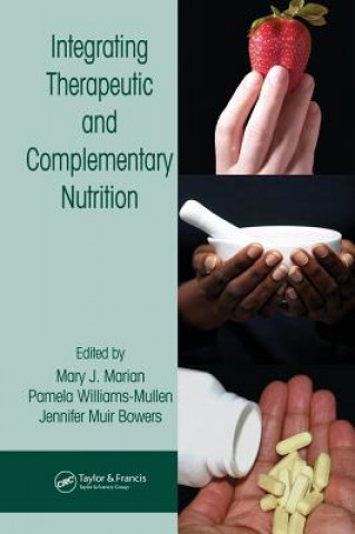 Kniha Integrating Therapeutic and Complementary Nutrition 