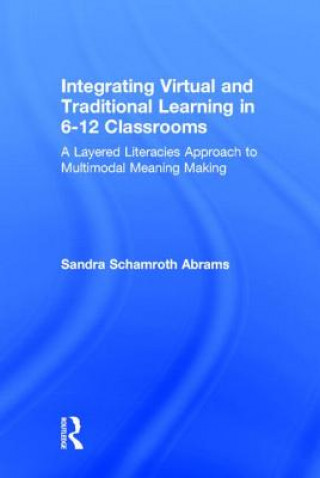 Libro Integrating Virtual and Traditional Learning in 6-12 Classrooms Sandra Schamroth Abrams