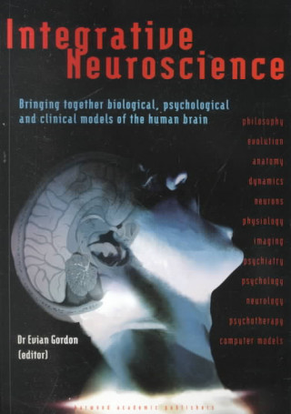 Kniha Integrative Neuroscience Evian Gordon