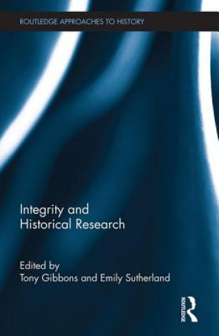 Könyv Integrity and Historical Research Tony Gibbons