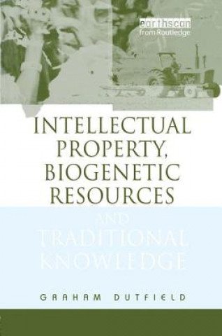 Carte INTELLIGENT PROPERTY, BIOGENETIC RESOURCES AND TRA Graham Dutfield