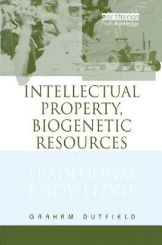 Kniha INTELLIGENT PROPERTY, BIOGENETIC RESOURCES AND TRA Graham Dutfield