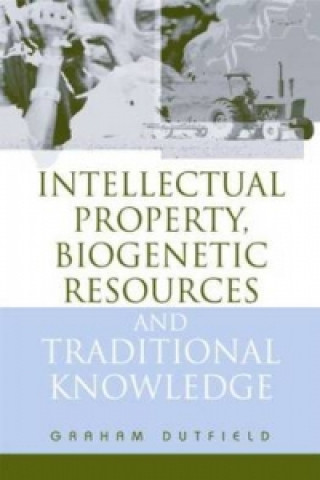 Książka Intellectual Property, Biogenetic Resources and Traditional Knowledge Graham Dutfield