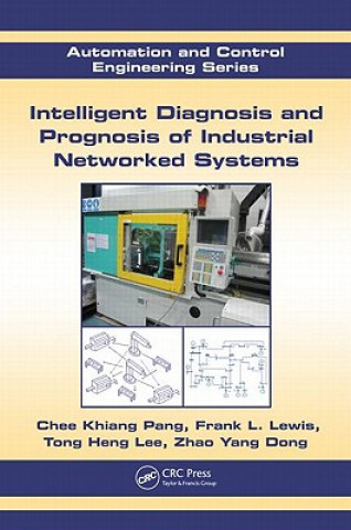 Kniha Intelligent Diagnosis and Prognosis of Industrial Networked Systems Zhao Yang Dong