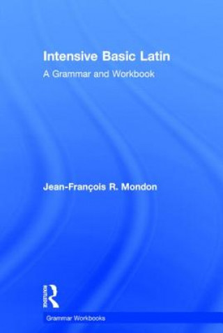 Kniha Intensive basic Latin: a grammar and workbook Jean-Francois Mondon