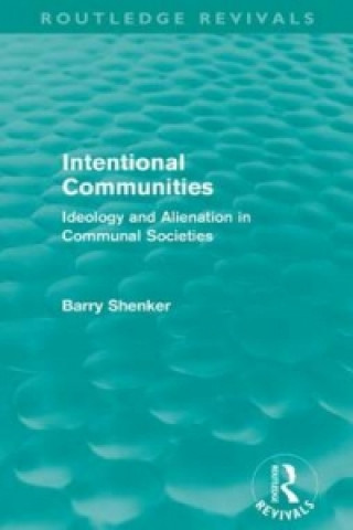 Carte Intentional Communities (Routledge Revivals) Barry Shenker