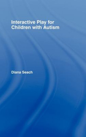 Book Interactive Play for Children with Autism Diana Seach