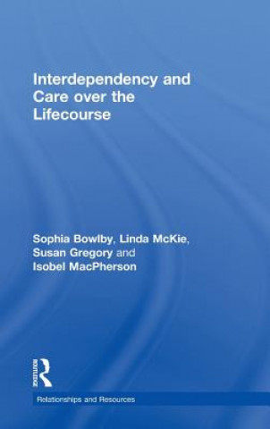 Kniha Interdependency and Care over the Lifecourse Isobel MacPherson