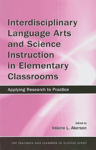 Książka Interdisciplinary Language Arts and Science Instruction in Elementary Classrooms Valarie L. Akerson