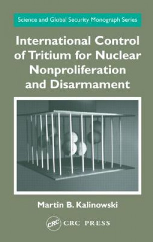 Książka International Control of Tritium for Nuclear Nonproliferation and Disarmament Martin B. Kalinowski