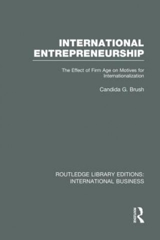 Kniha International Entrepreneurship (RLE International Business) Candida Brush