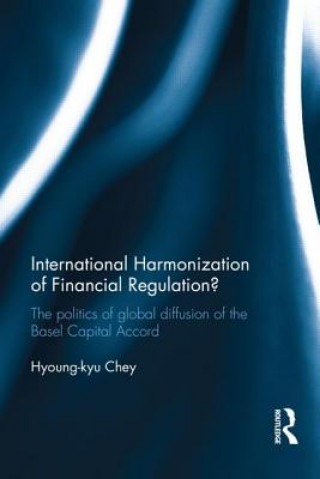 Könyv International Harmonization of Financial Regulation? Hyoung-kyu Chey