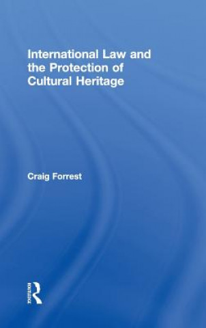 Carte International Law and the Protection of Cultural Heritage Craig Forrest
