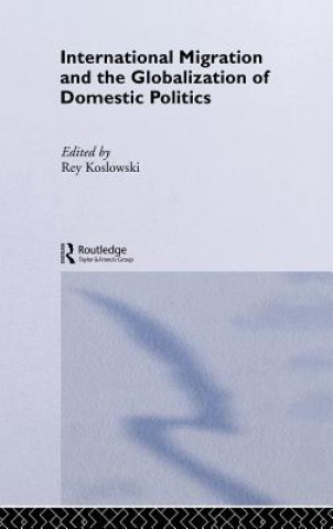 Kniha International Migration and Globalization of Domestic Politics 