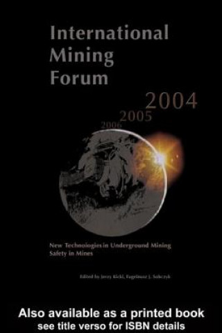 Könyv International Mining Forum 2004, New Technologies in Underground Mining, Safety in Mines Jerzy Kicki
