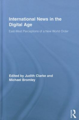 Kniha International News in the Digital Age Judith Clarke