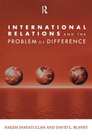 Książka International Relations and the Problem of Difference David L. Blaney